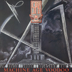 SPK - Machine Age Voodoo