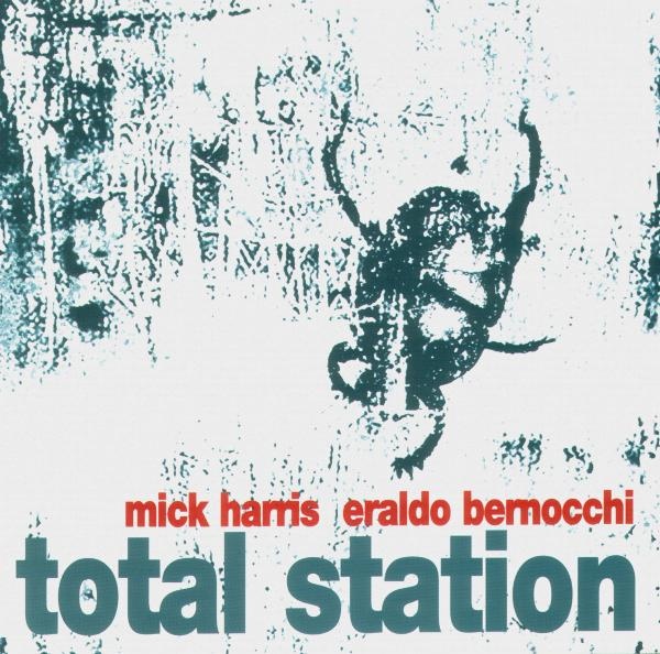 Mick Harris & Eraldo Bernochi - Total Station